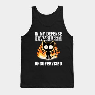 In My Defense I Was Left Unsupervised Black Cat Funny Tank Top